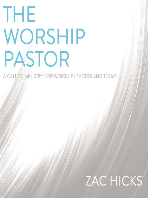 Title details for The Worship Pastor by Zac M. Hicks - Wait list